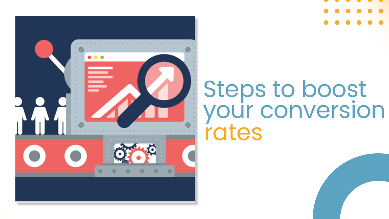 Steps to boost your conversion rates