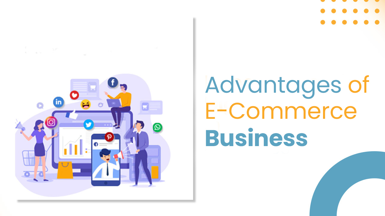 Advantages of E-Commerce Business