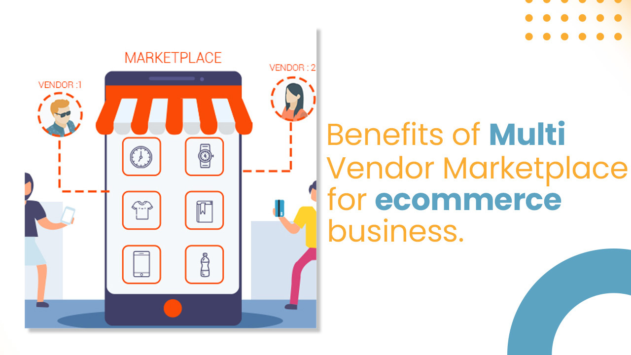 Benefits of multivendor market place for ecommerce website